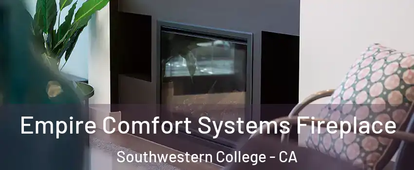 Empire Comfort Systems Fireplace Southwestern College - CA