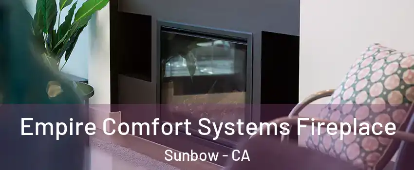 Empire Comfort Systems Fireplace Sunbow - CA
