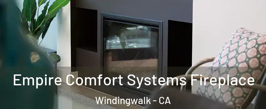 Empire Comfort Systems Fireplace Windingwalk - CA