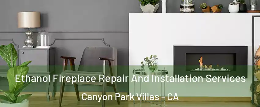 Ethanol Fireplace Repair And Installation Services Canyon Park Villas - CA