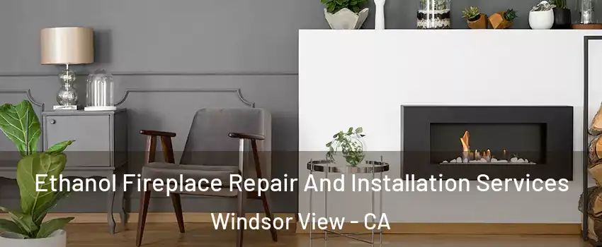 Ethanol Fireplace Repair And Installation Services Windsor View - CA