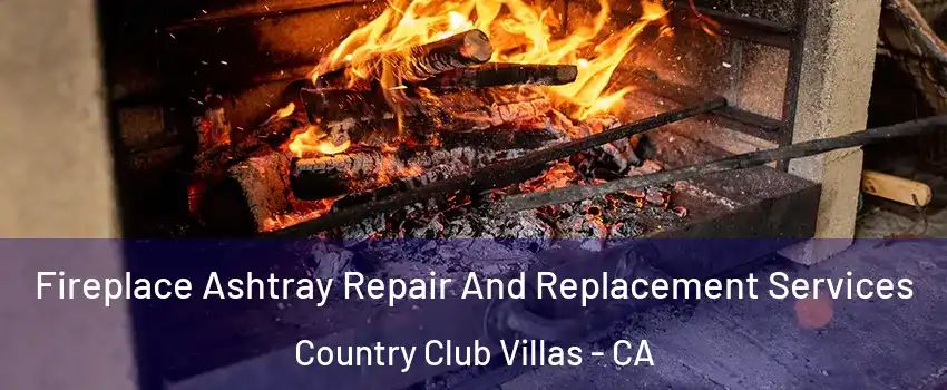 Fireplace Ashtray Repair And Replacement Services Country Club Villas - CA