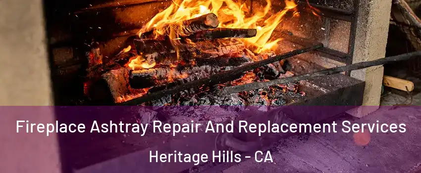 Fireplace Ashtray Repair And Replacement Services Heritage Hills - CA