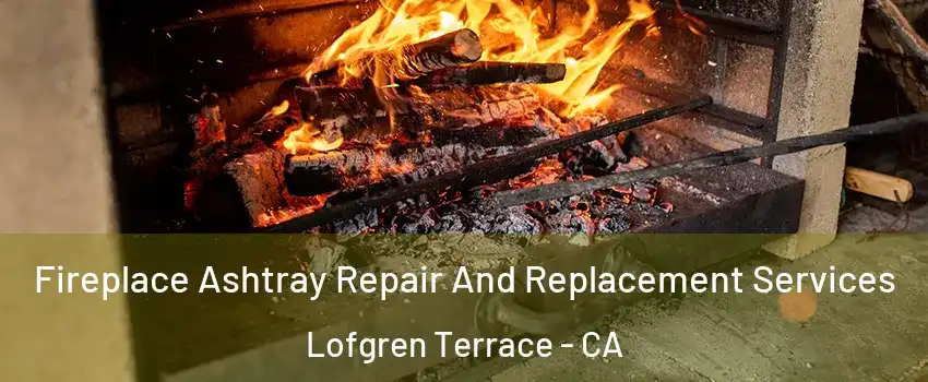 Fireplace Ashtray Repair And Replacement Services Lofgren Terrace - CA