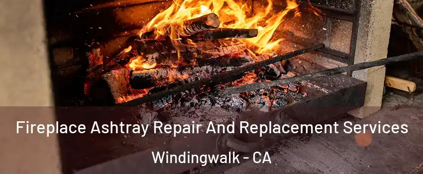 Fireplace Ashtray Repair And Replacement Services Windingwalk - CA