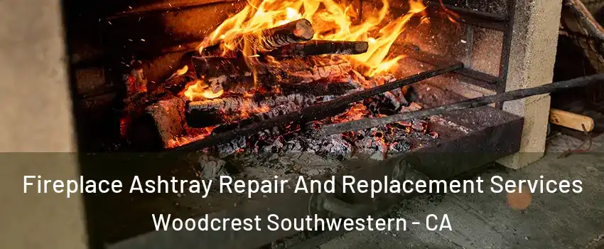 Fireplace Ashtray Repair And Replacement Services Woodcrest Southwestern - CA
