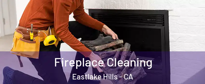 Fireplace Cleaning Eastlake Hills - CA