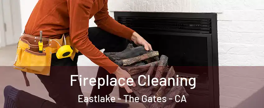 Fireplace Cleaning Eastlake - The Gates - CA