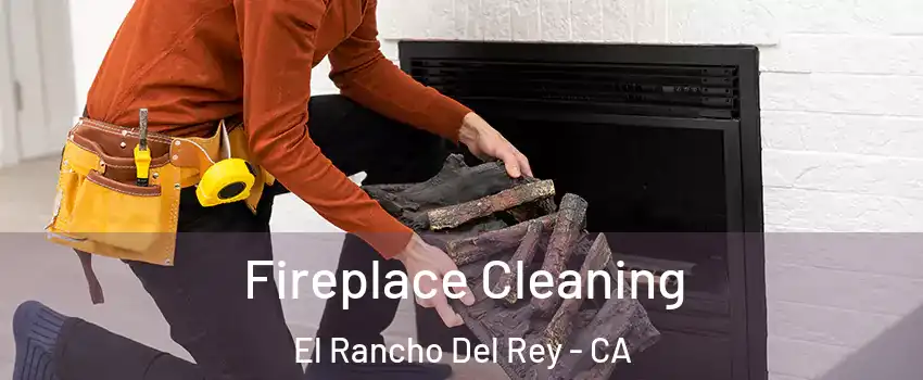 Fireplace Cleaning El Rancho Del Rey - CA