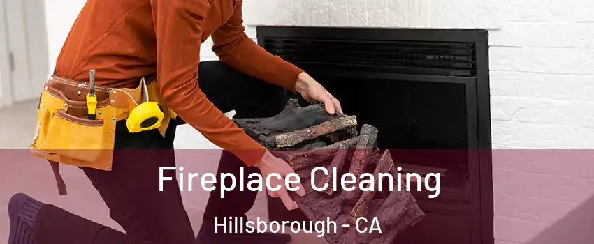 Fireplace Cleaning Hillsborough - CA