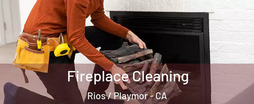Fireplace Cleaning Rios / Playmor - CA