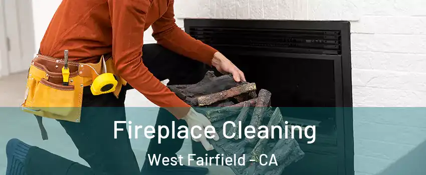 Fireplace Cleaning West Fairfield - CA