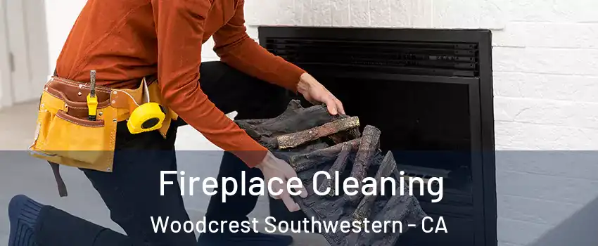 Fireplace Cleaning Woodcrest Southwestern - CA