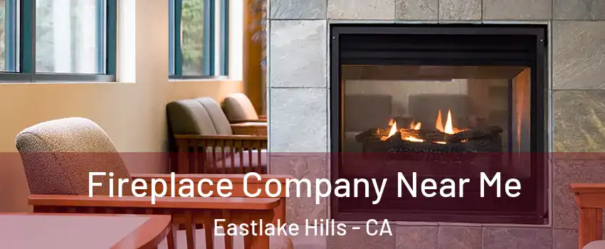 Fireplace Company Near Me Eastlake Hills - CA
