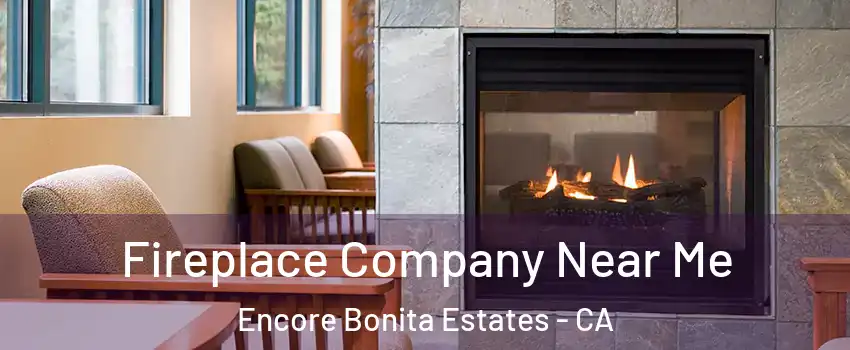 Fireplace Company Near Me Encore Bonita Estates - CA
