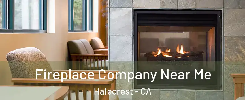 Fireplace Company Near Me Halecrest - CA