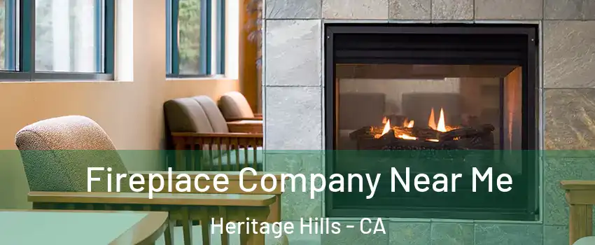 Fireplace Company Near Me Heritage Hills - CA
