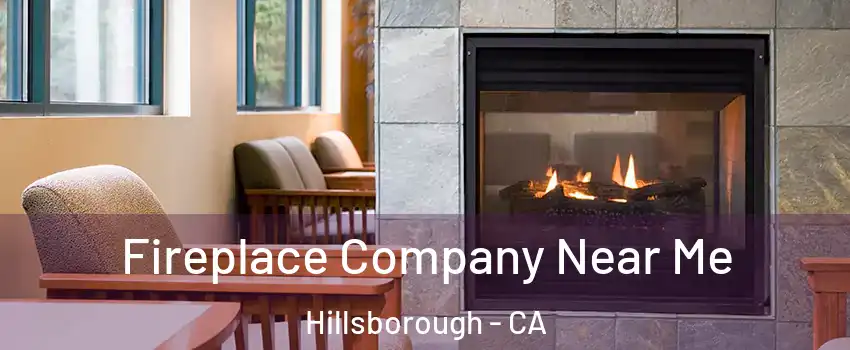 Fireplace Company Near Me Hillsborough - CA