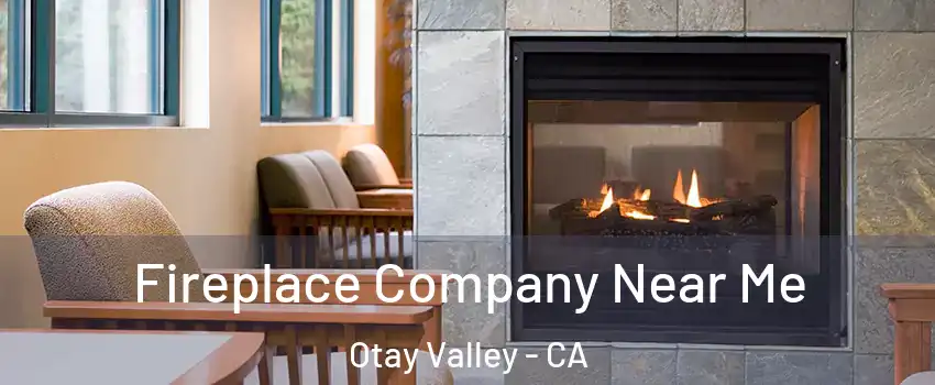 Fireplace Company Near Me Otay Valley - CA