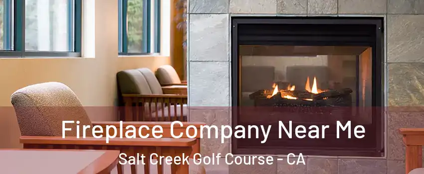 Fireplace Company Near Me Salt Creek Golf Course - CA