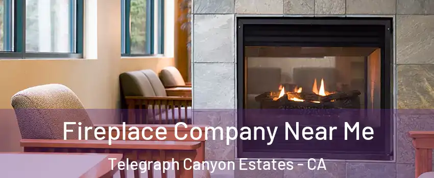 Fireplace Company Near Me Telegraph Canyon Estates - CA