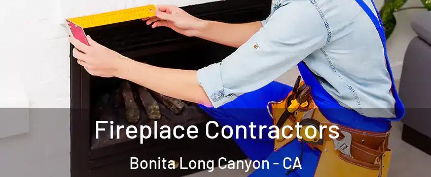 Fireplace Contractors Bonita Long Canyon - CA