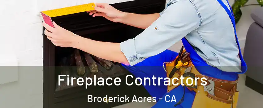 Fireplace Contractors Broderick Acres - CA