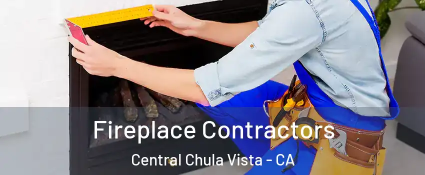 Fireplace Contractors Central Chula Vista - CA