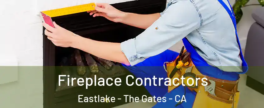 Fireplace Contractors Eastlake - The Gates - CA