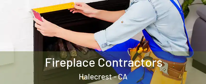 Fireplace Contractors Halecrest - CA