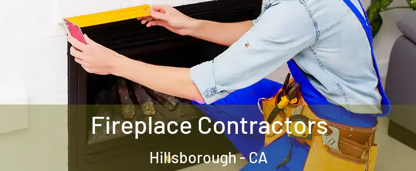 Fireplace Contractors Hillsborough - CA