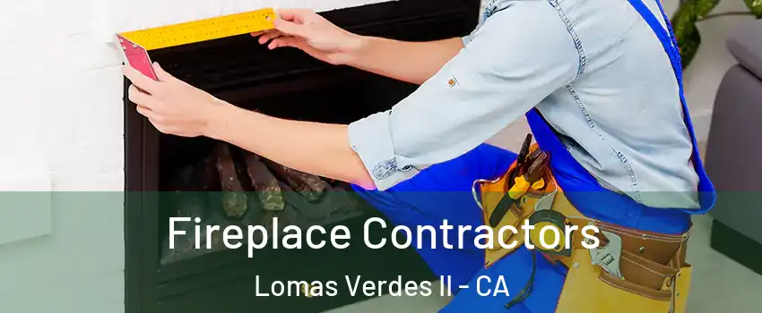 Fireplace Contractors Lomas Verdes II - CA