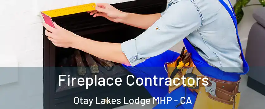 Fireplace Contractors Otay Lakes Lodge MHP - CA