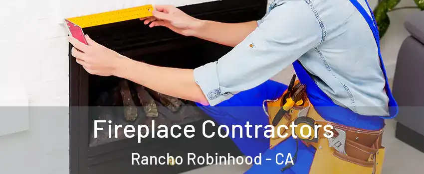 Fireplace Contractors Rancho Robinhood - CA