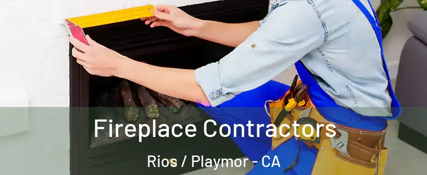 Fireplace Contractors Rios / Playmor - CA
