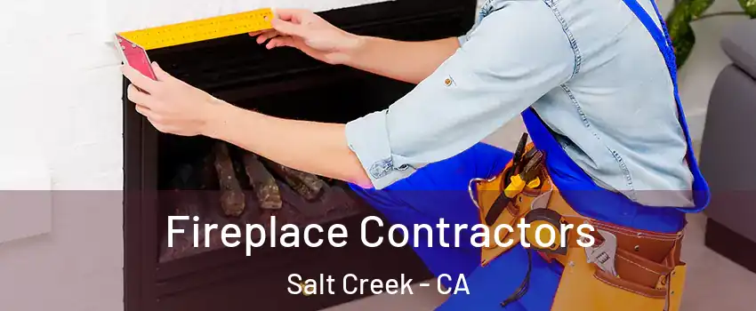 Fireplace Contractors Salt Creek - CA