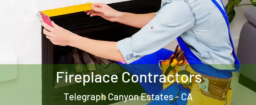 Fireplace Contractors Telegraph Canyon Estates - CA
