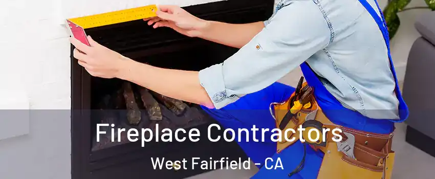 Fireplace Contractors West Fairfield - CA