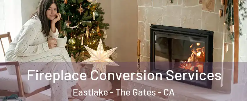 Fireplace Conversion Services Eastlake - The Gates - CA