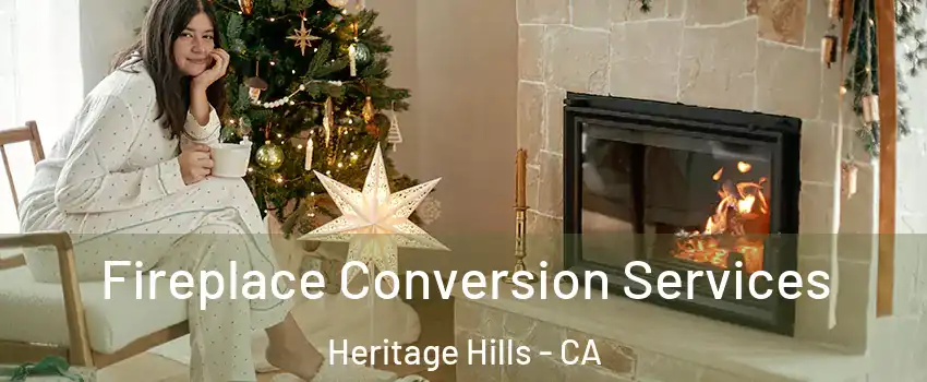 Fireplace Conversion Services Heritage Hills - CA