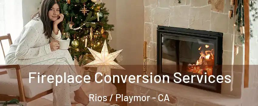 Fireplace Conversion Services Rios / Playmor - CA