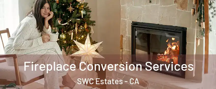 Fireplace Conversion Services SWC Estates - CA