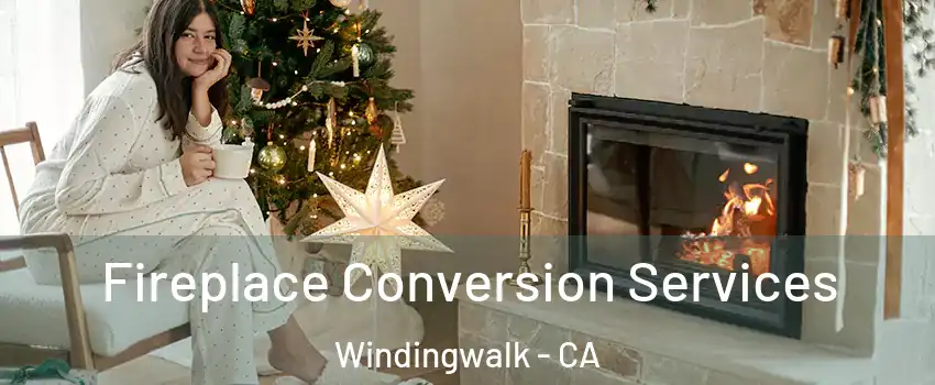 Fireplace Conversion Services Windingwalk - CA