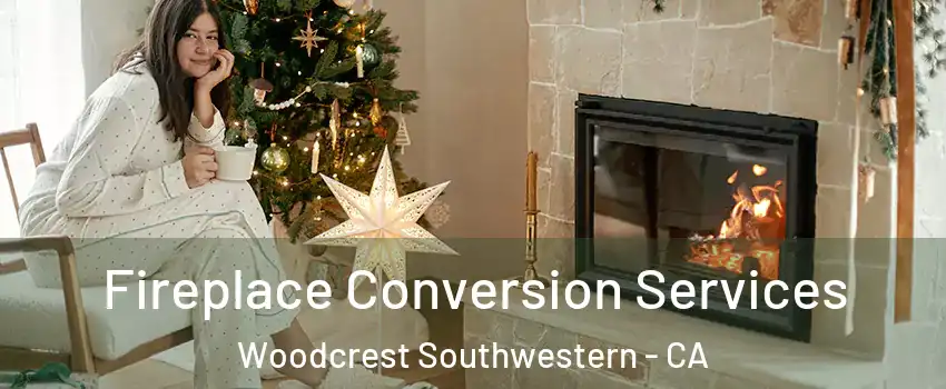 Fireplace Conversion Services Woodcrest Southwestern - CA