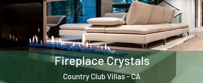 Fireplace Crystals Country Club Villas - CA