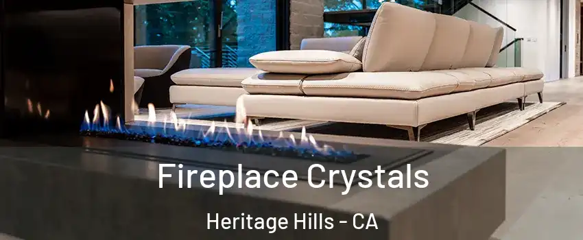 Fireplace Crystals Heritage Hills - CA
