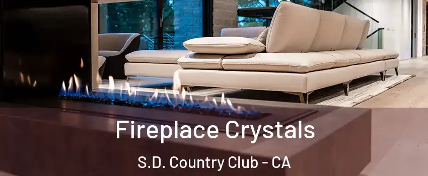 Fireplace Crystals S.D. Country Club - CA