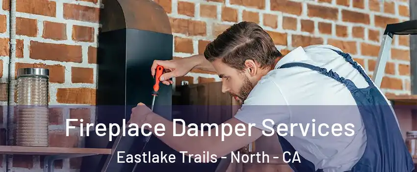 Fireplace Damper Services Eastlake Trails - North - CA