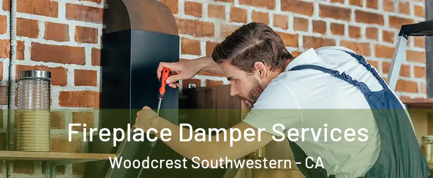Fireplace Damper Services Woodcrest Southwestern - CA
