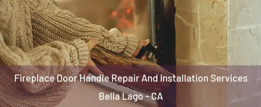 Fireplace Door Handle Repair And Installation Services Bella Lago - CA